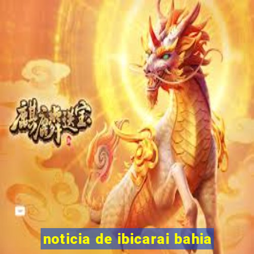 noticia de ibicarai bahia